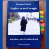 Recensione: «Scegliere un atto di coraggio.»